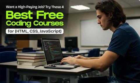 Want a High-Paying Job? Try These 4 Best Free Coding Courses for (HTML, CSS, JavaScript)